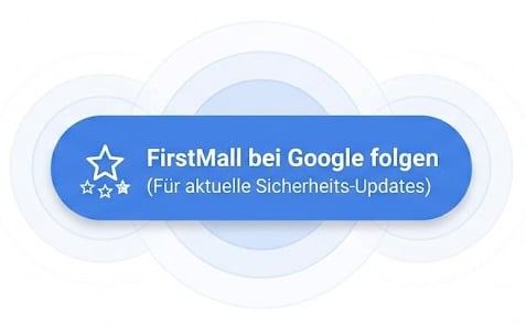 Verpasse keine Sicherheits-Updates & Einbruchschutz-Tipps: Folge FirstMall auf Google